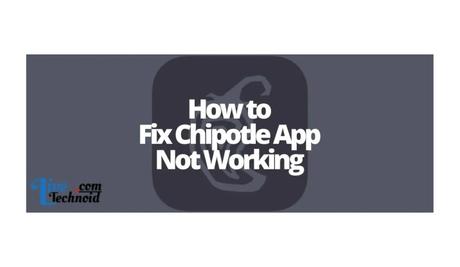 How to Fix Chipotle App Not Working