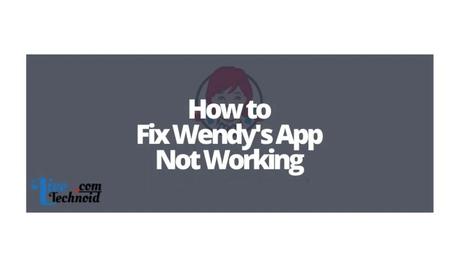 How to Fix Wendys App Not Working