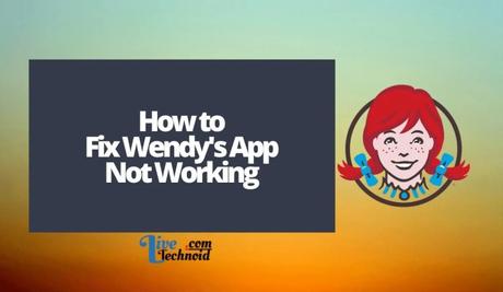 How to Fix Wendys App Not Working