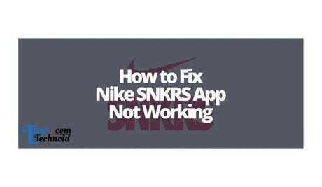 How to Fix Nike SNKRS App Not Working