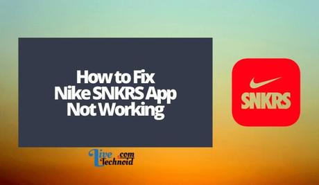 How to Fix Nike SNKRS App Not Working