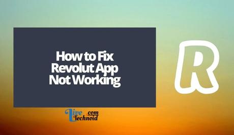 How to Fix Revolut App Not Working How to Fix Revolut App Not Working