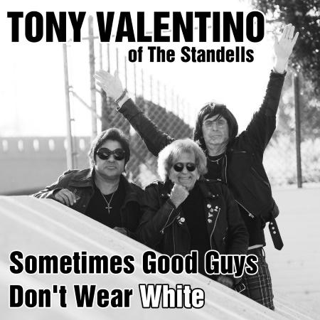 Tony Valentino: Sometimes Good Guys Don't Wear White