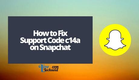 How to Fix Support Code c14a on Snapchat