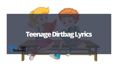 Teenage Dirtbag Lyrics