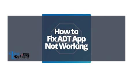 How to Fix ADT App Not Working