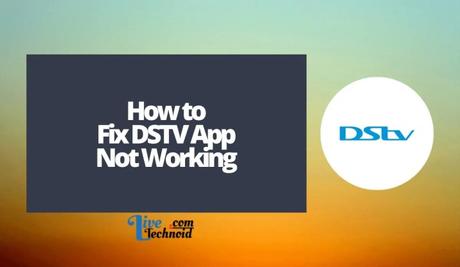 How to Fix DSTV App Not Working