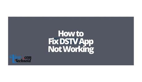 How to Fix DSTV App Not Working