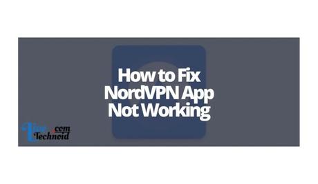 How to Fix NordVPN App Not Working