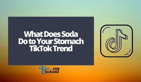 What Does Soda Do to Your Stomach TikTok Trend