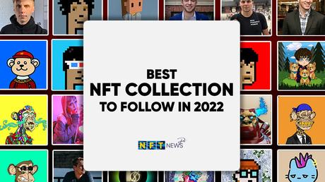 Best NFT collection to follow in 2022
