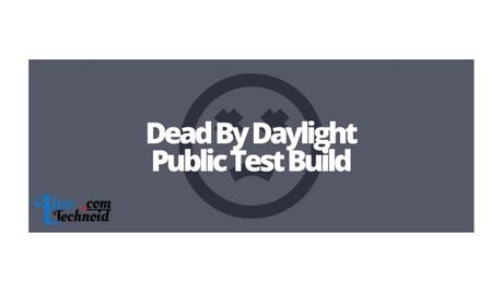 Dead By Daylight Public Test Build