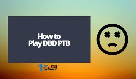 How to Play DBD PTB