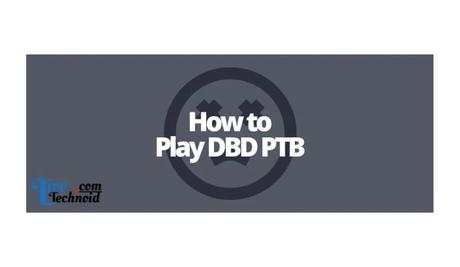 How to Play DBD PTB