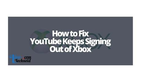 How to Fix YouTube Keeps Signing Out of Xbox