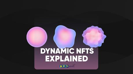 Dynamic NFTs explained