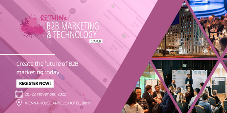 Networking & Benchmarking – Meet 100+ CMOs and marketing decision makers at Rethink! B2B Marketing & Technology 2022 Berlin!