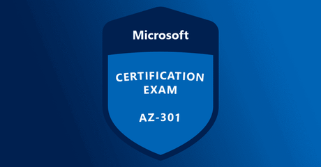 What Else Should You Know About Microsoft AZ-301 Exam and Practice Tests?