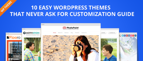10 Easy WordPress Themes That Never Ask For Customization Guide