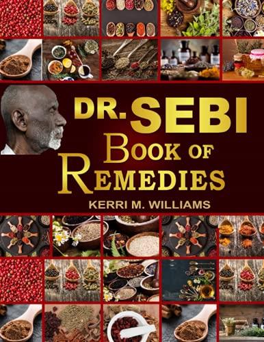 Dr Sebi's Book of Remedies: Alkaline Medicine Making and Herbal Remedies for Common Ailments | Boost Immunity, Improve Health and Life-Long Vitality (Dr. Sebi Books)