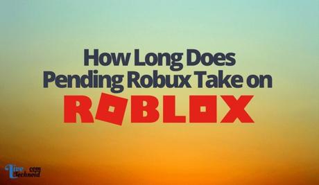 How Long Does Pending Robux Take? How Long Does Pending Robux Take?