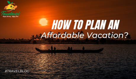 How to Plan a Budget Vacation in 2022?