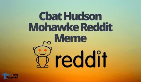 Cbat Hudson Mohawke Reddit Meme