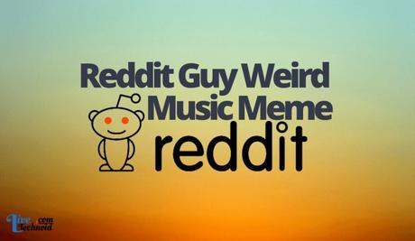 Reddit Guy Weird Music Meme