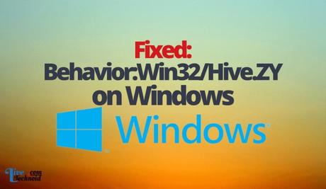Fixed: Behavior:Win32/Hive.ZY on Windows