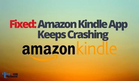 Fixed: Amazon Kindle App Keeps Crashing