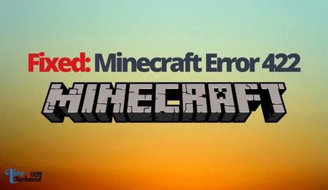 Fixed: Minecraft Error 422 Fixed: Minecraft Error 422