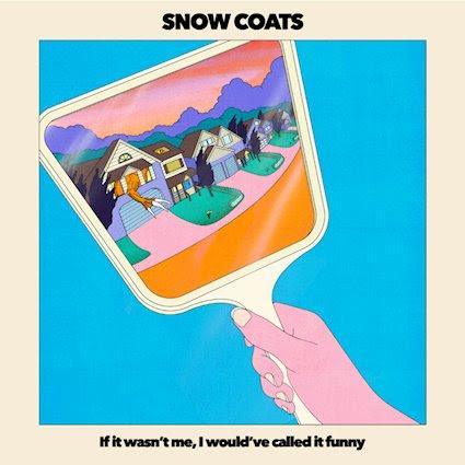 Snow Coats – ‘If it wasn’t me, I would’ve called it funny’ album review