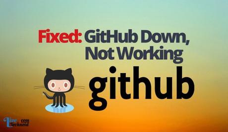 Fixed: GitHub Down, Not Working