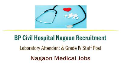 BP Civil Hospital Nagaon Recruitment | Laboratory Attendant & Grade IV Staff Post