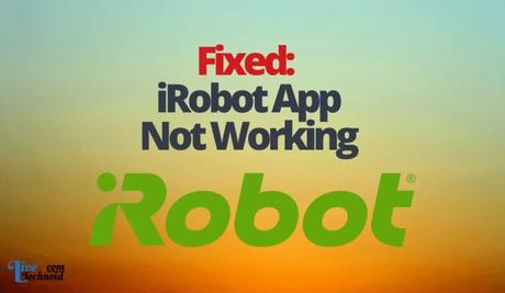 Fixed: iRobot App Not Working