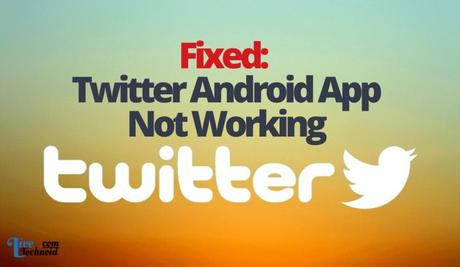 Fixed: Twitter Android App Not Working