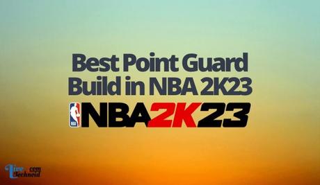 Best Point Guard Build in NBA 2K23