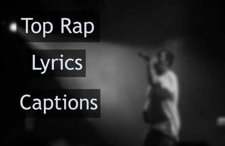 BADASS RAP LYRICS INSTAGRAM CAPTIONS FROM POPULAR SONGS