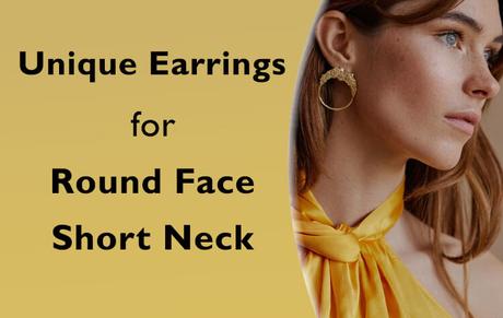 Unique Earrings for Round Face Short Neck in 2022