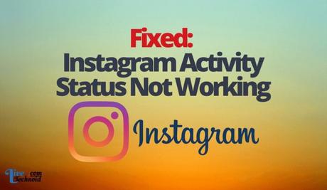 Fixed: Instagram Activity Status Not Working Fixed: Instagram Activity Status Not Working