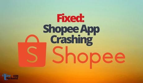 Fixed: Shopee App Crashing