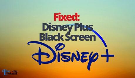 Fixed: Disney Plus Black Screen