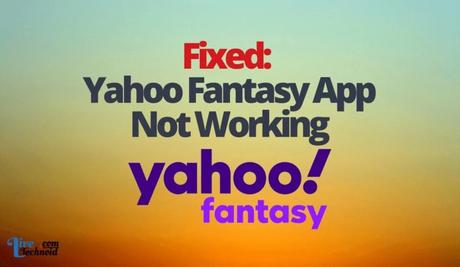 Fixed: Yahoo Fantasy App Not Working