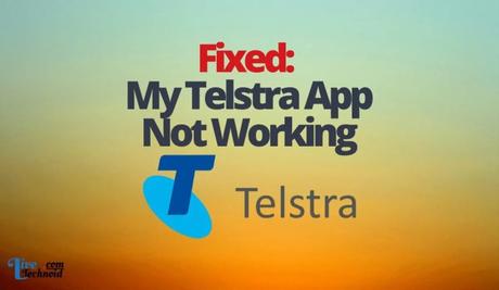 Fixed: My Telstra App Not Working Fixed: My Telstra App Not Working
