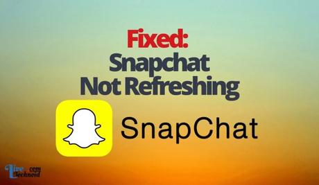 Fixed: Snapchat Not Refreshing