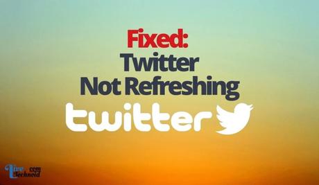 Fixed: Twitter Not Refreshing