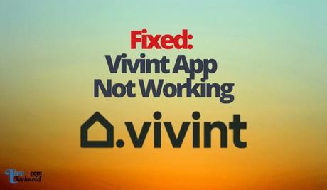 Fixed: Vivint Not Working Fixed: Vivint Not Working