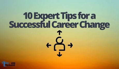 10 Expert Tips for a Successful Career Change