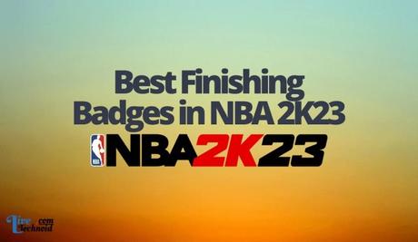 Best Finishing Badges in NBA 2K23 Best Finishing Badges in NBA 2K23