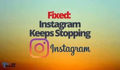 Fixed: Instagram Keeps Stopping